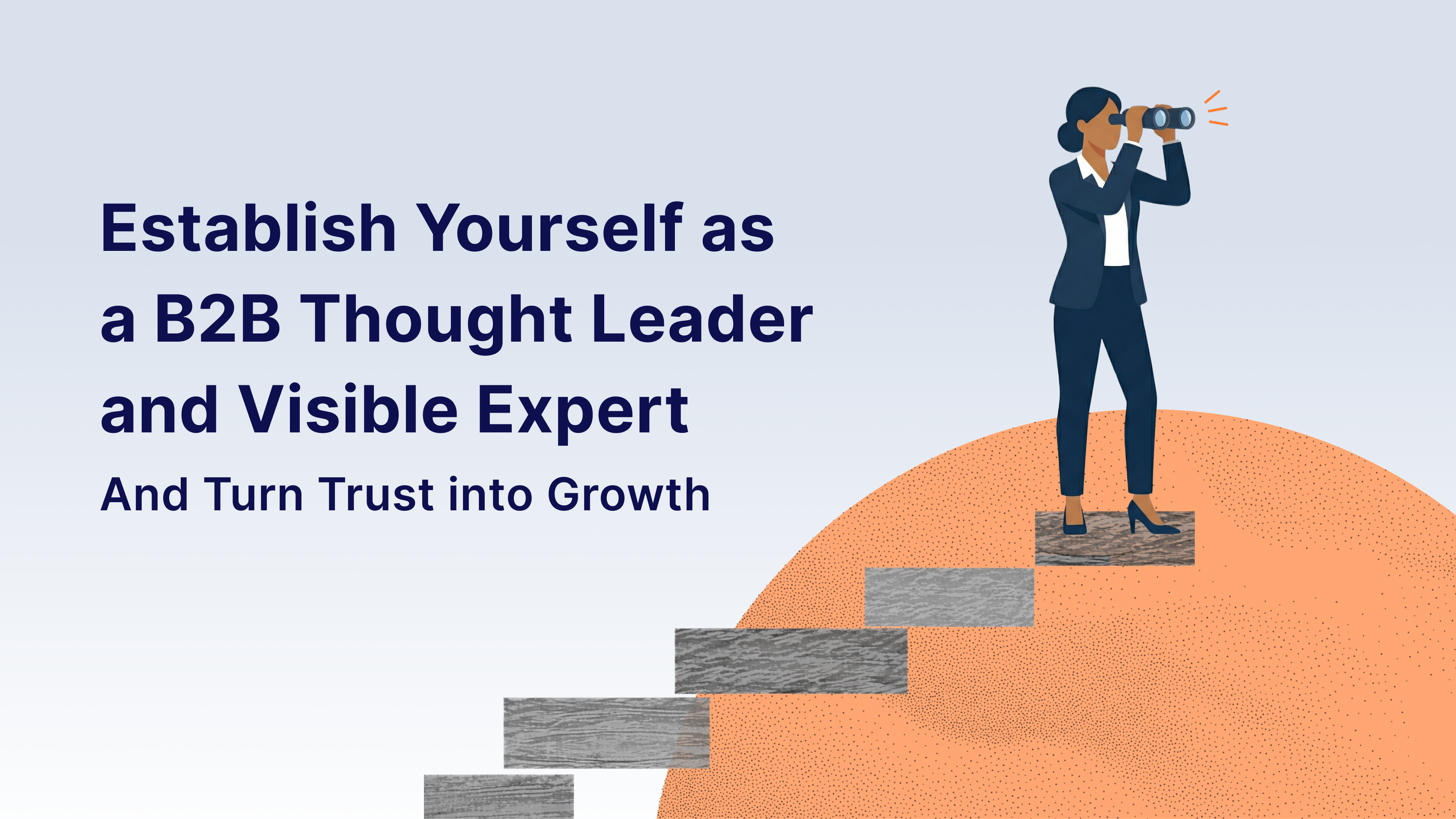 Establish Yourself as a B2B Thought Leader and Visible Expert