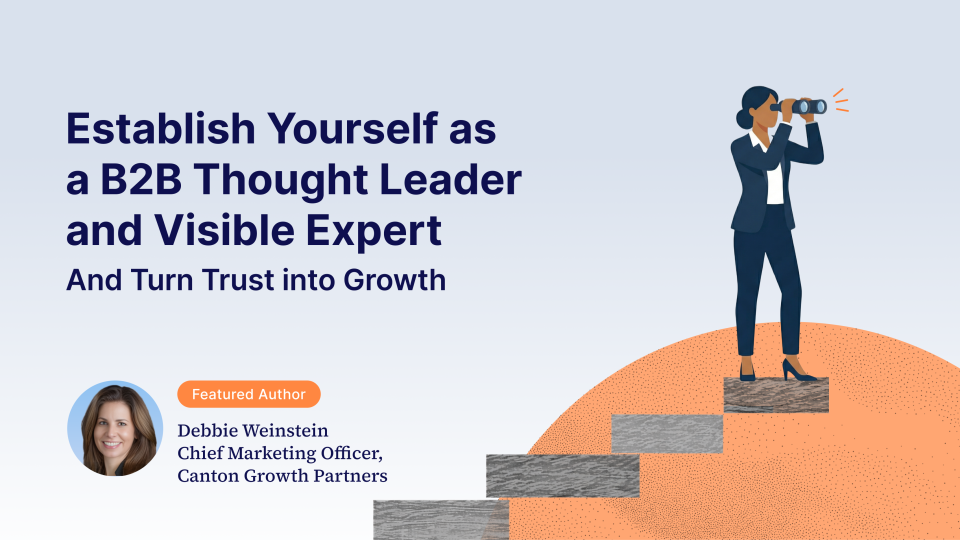 Establish Yourself as a B2B Thought Leader and Visible Expert